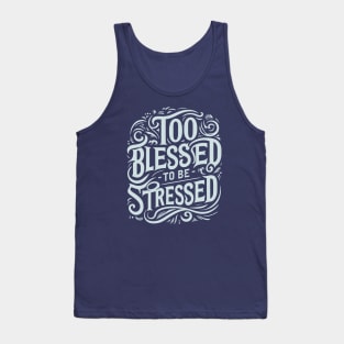 Too Blessed to be Stressed Tank Top